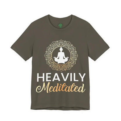 Heavily Meditated T-Shirt — Mindful Meditation Tee - Army / S - T-Shirt