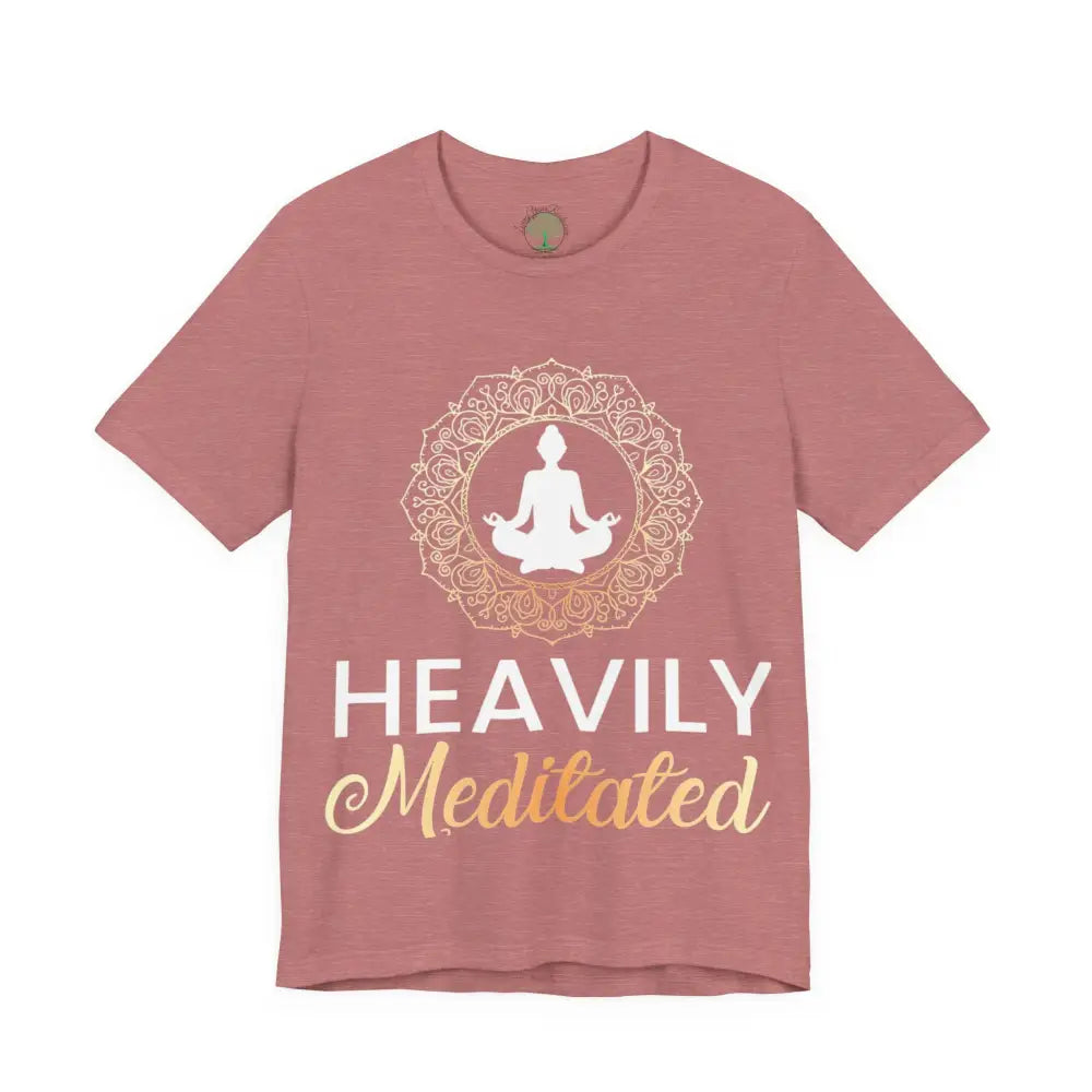 Heavily Meditated T-Shirt — Mindful Meditation Tee - Heather Mauve / M - T-Shirt