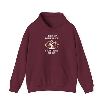 Hurry Up Inner Peace Hoodie — Funny Zen Meditation Sweatshirt - Hoodie
