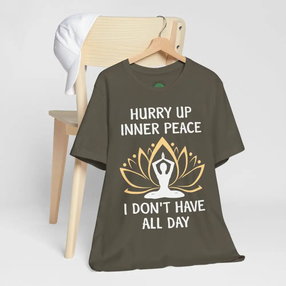 Hurry Up Inner Peace T-Shirt Calm Humor Graphic Tee - T-Shirt