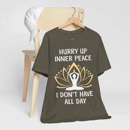 Hurry Up Inner Peace T-Shirt Calm Humor Graphic Tee - T-Shirt