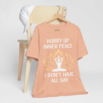 Hurry Up Inner Peace T-Shirt Calm Humor Graphic Tee - T-Shirt