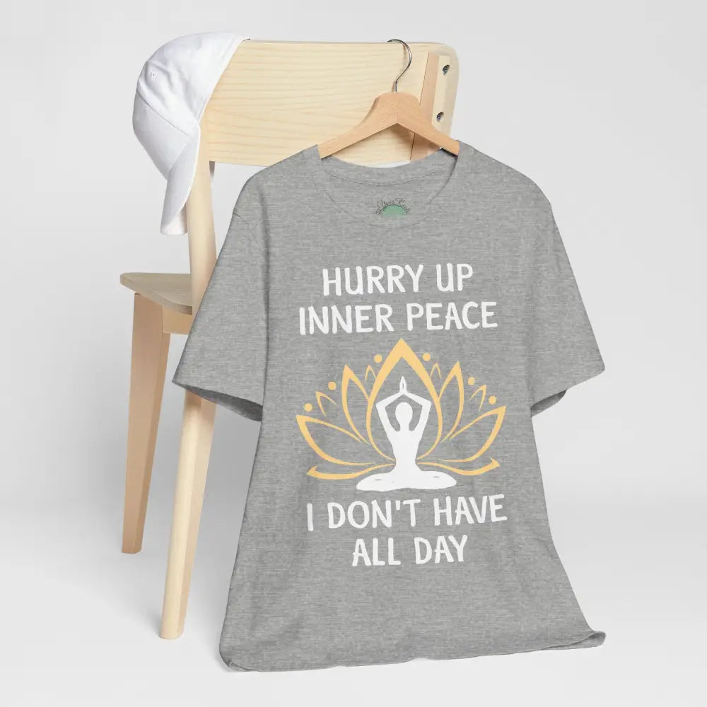 Hurry Up Inner Peace T-Shirt Calm Humor Graphic Tee - T-Shirt