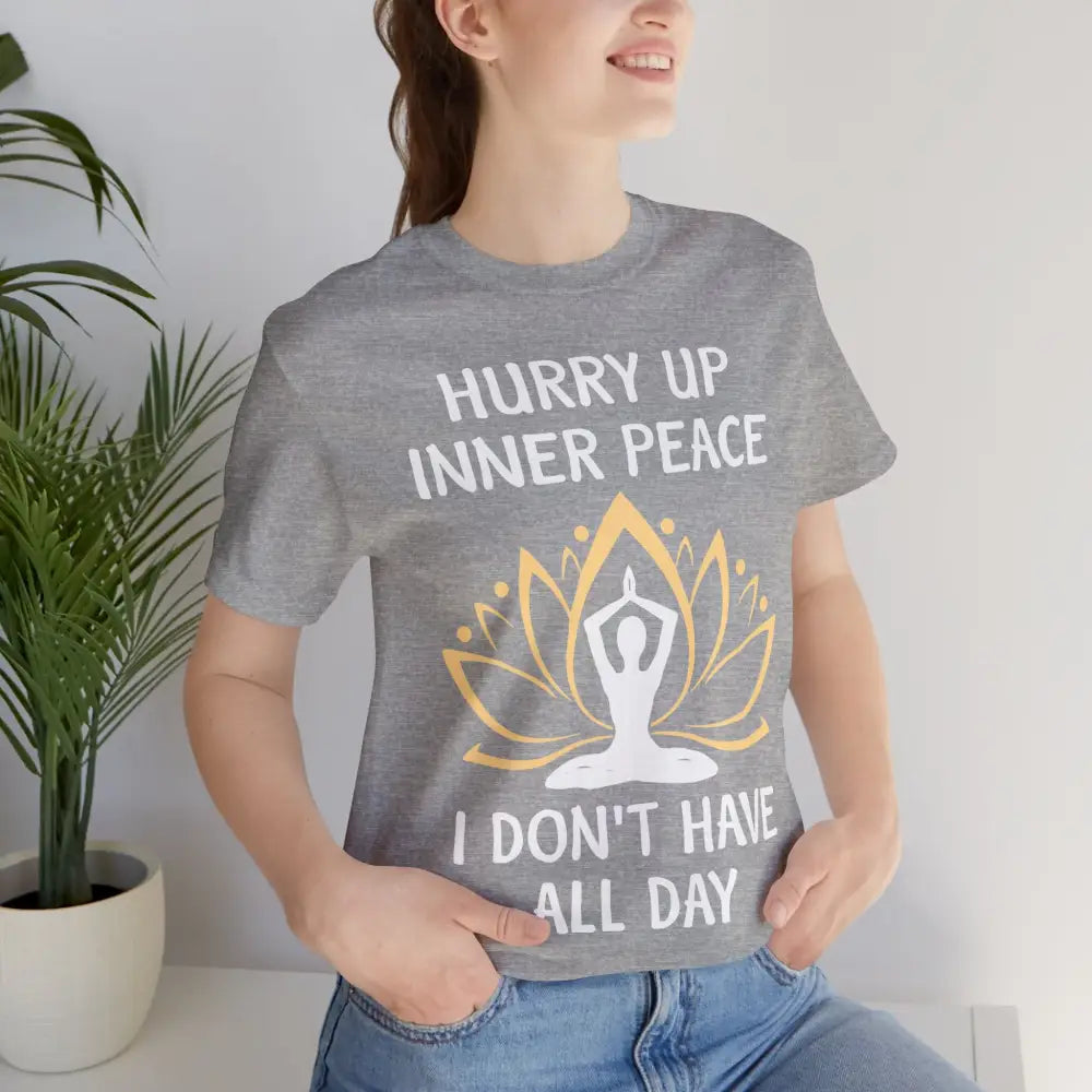 Hurry Up Inner Peace T-Shirt Calm Humor Graphic Tee - T-Shirt