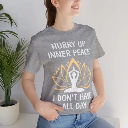 Hurry Up Inner Peace T-Shirt Calm Humor Graphic Tee - T-Shirt