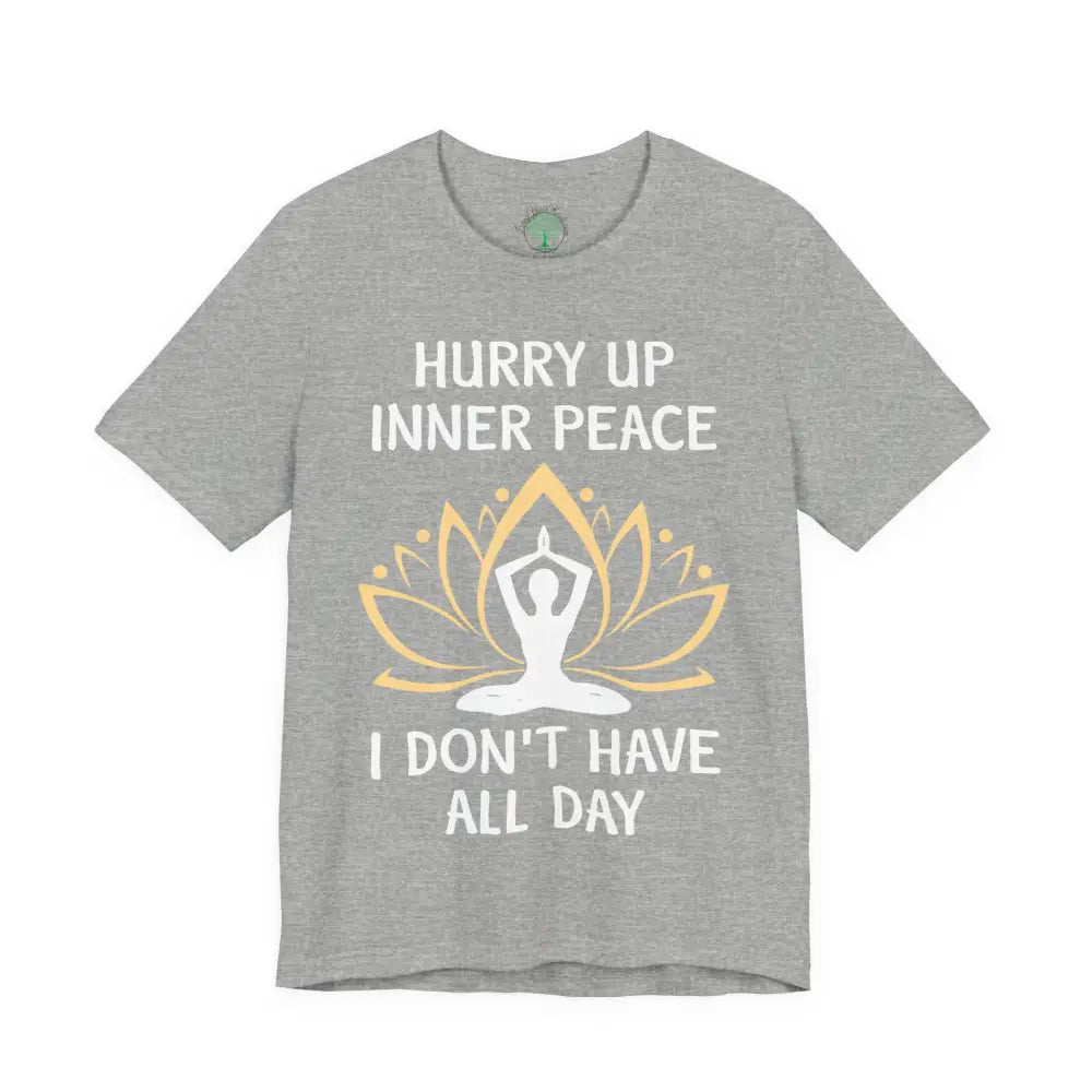 Hurry Up Inner Peace T-Shirt Calm Humor Graphic Tee - Athletic Heather / S - T-Shirt