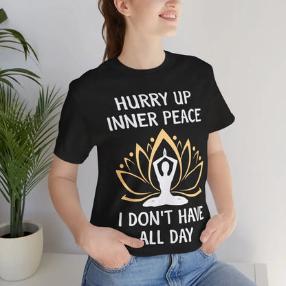 Hurry Up Inner Peace T-Shirt Calm Humor Graphic Tee - Black Heather / S - T-Shirt