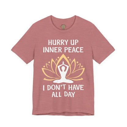 Hurry Up Inner Peace T-Shirt Calm Humor Graphic Tee - Heather Mauve / M - T-Shirt