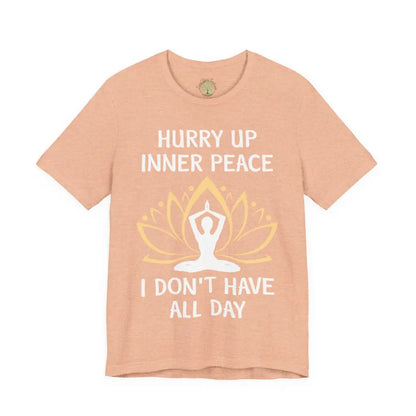 Hurry Up Inner Peace T-Shirt Calm Humor Graphic Tee - Heather Peach / S - T-Shirt