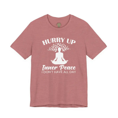 Hurry Up Inner Peace T-Shirt — Funny Zen Tee for Mindful Humor - Heather Mauve / M - T-Shirt