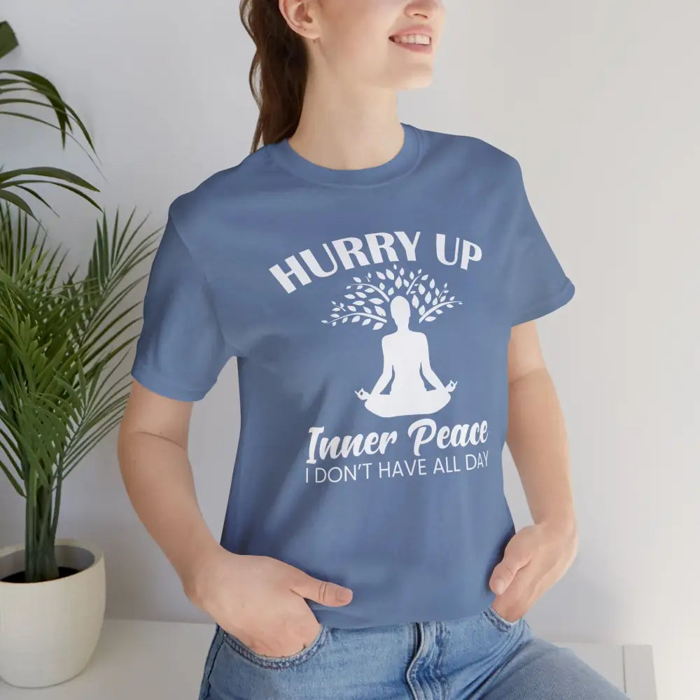 Hurry Up Inner Peace T-Shirt — Funny Zen Tee for Mindful Humor - T-Shirt