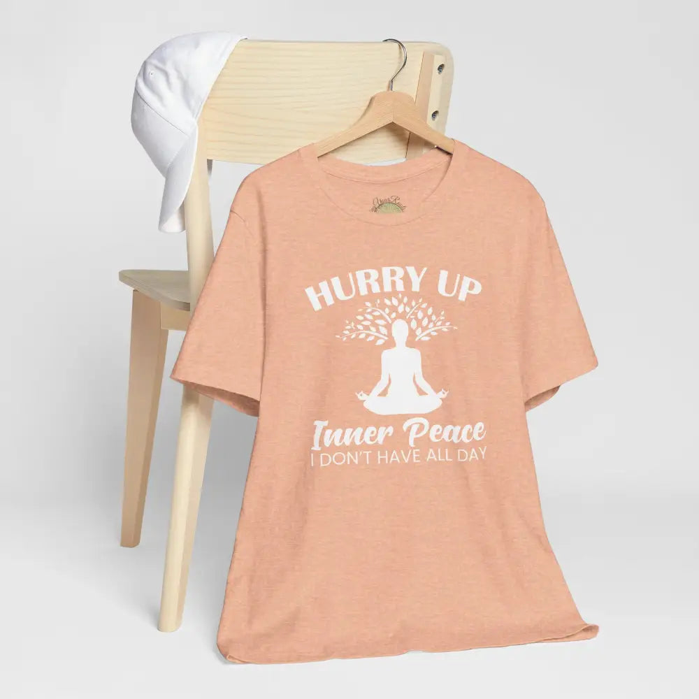 Hurry Up Inner Peace T-Shirt — Funny Zen Tee for Mindful Humor - T-Shirt
