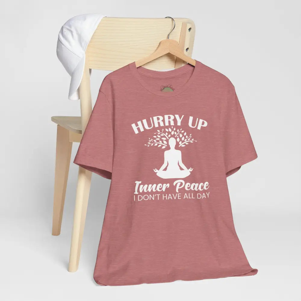 Hurry Up Inner Peace T-Shirt — Funny Zen Tee for Mindful Humor - T-Shirt