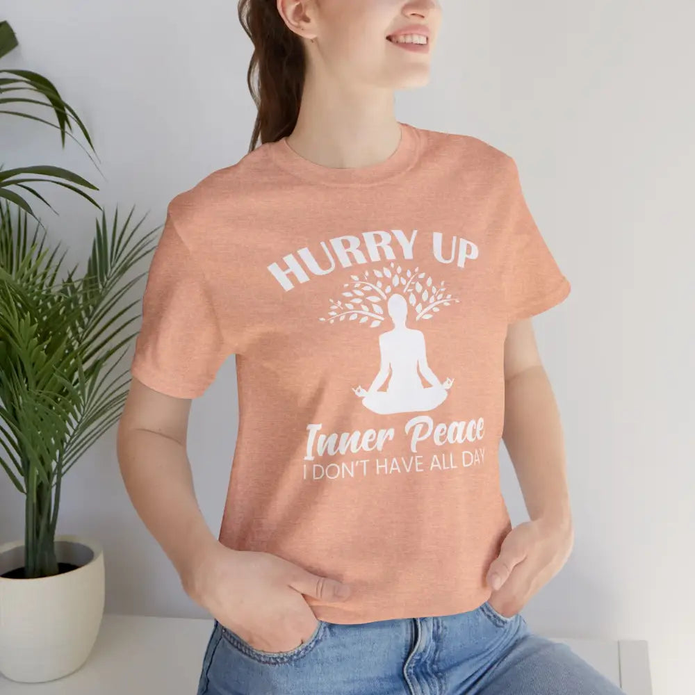 Hurry Up Inner Peace T-Shirt — Funny Zen Tee for Mindful Humor - T-Shirt