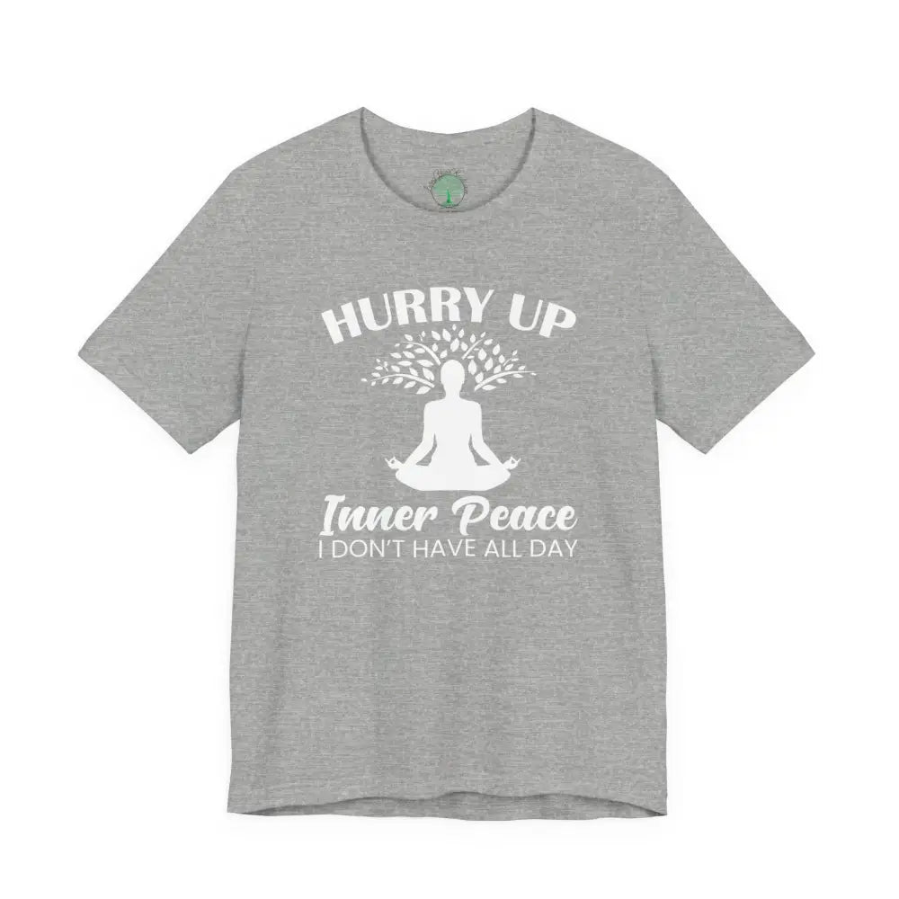 Hurry Up Inner Peace T-Shirt — Funny Zen Tee for Mindful Humor - Athletic Heather / S - T-Shirt