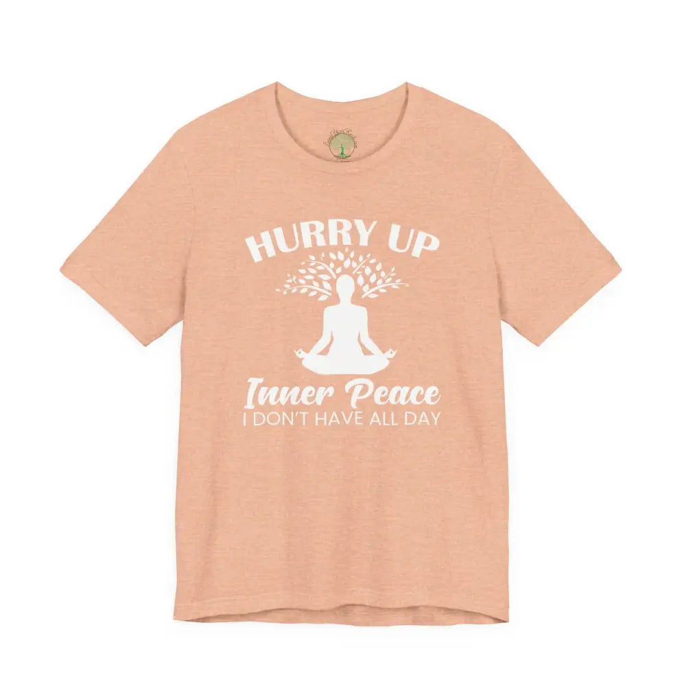 Hurry Up Inner Peace T-Shirt — Funny Zen Tee for Mindful Humor - Heather Peach / S - T-Shirt