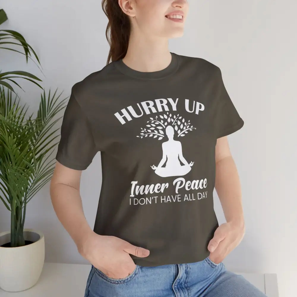Hurry Up Inner Peace T-Shirt — Funny Zen Tee for Mindful Humor - T-Shirt