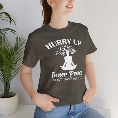 Hurry Up Inner Peace T-Shirt — Funny Zen Tee for Mindful Humor - T-Shirt