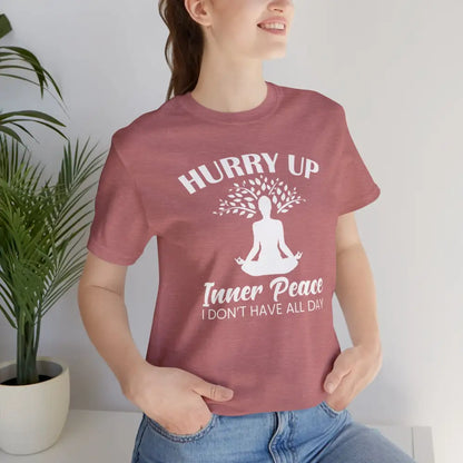 Hurry Up Inner Peace T-Shirt — Funny Zen Tee for Mindful Humor - T-Shirt