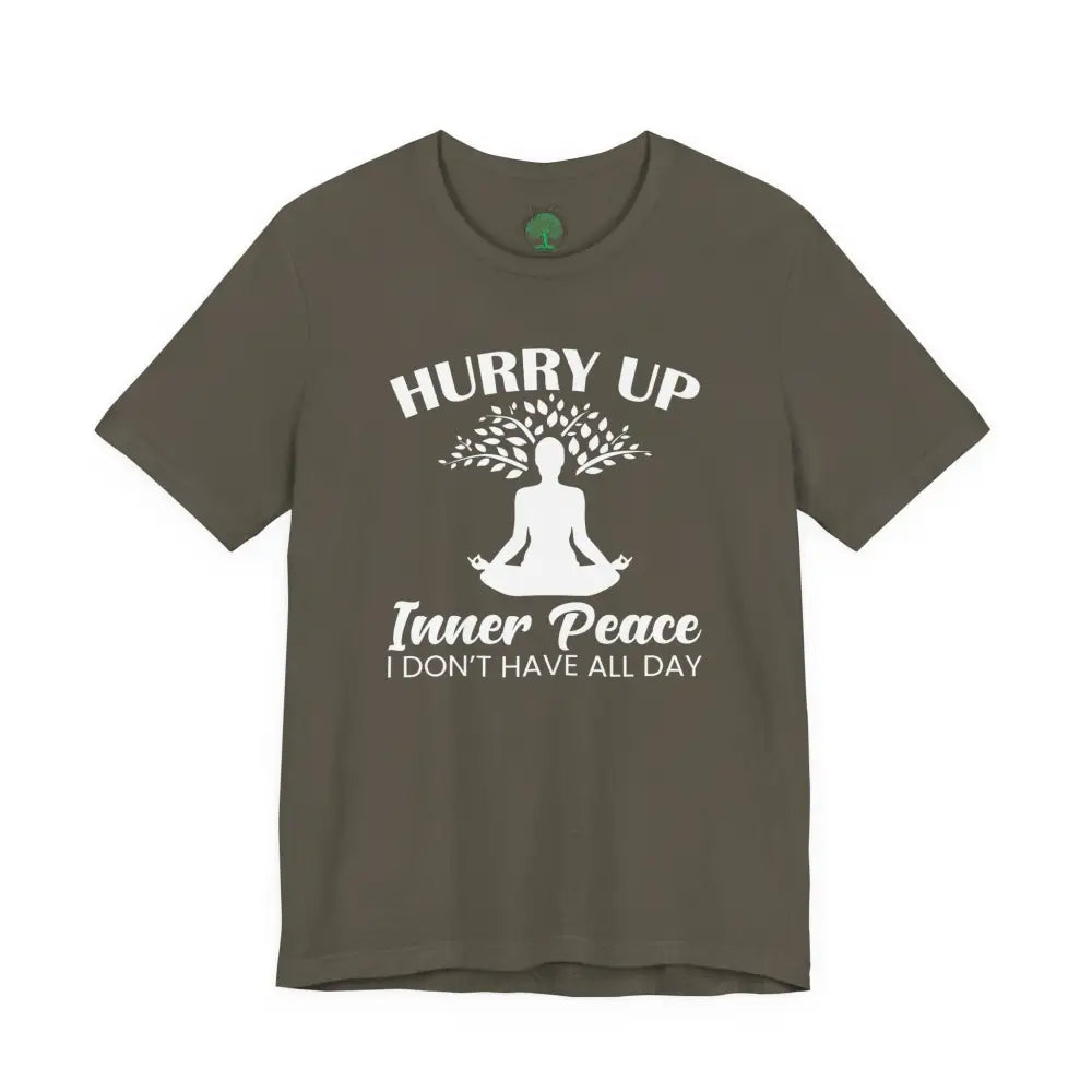 Hurry Up Inner Peace T-Shirt — Funny Zen Tee for Mindful Humor - Army / S - T-Shirt