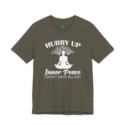 Hurry Up Inner Peace T-Shirt — Funny Zen Tee for Mindful Humor - Army / S - T-Shirt