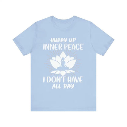 Hurry Up Inner Peace Unisex Jersey Short Sleeve Yoga Tee - Baby Blue / S - T-Shirt