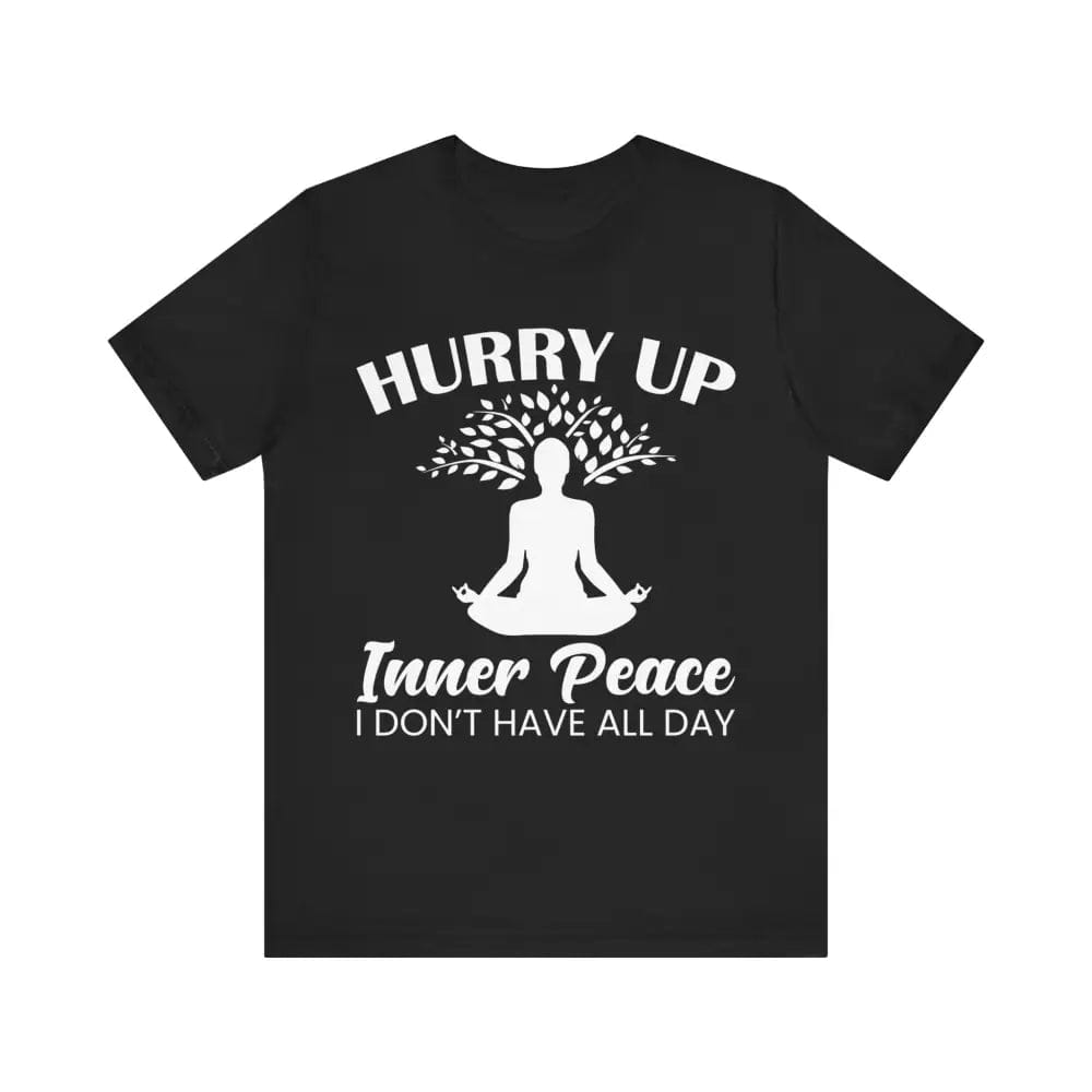 Hurry Up Inner Peace Unisex Jersey Short Sleeve Yoga Tee - Black / S - T-Shirt