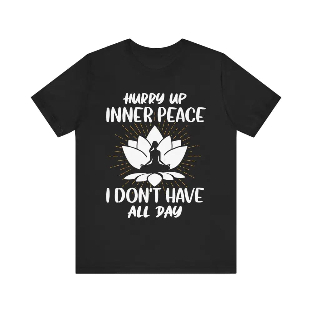 Hurry Up Inner Peace Unisex Jersey Short Sleeve Yoga Tee - Black / S - T-Shirt