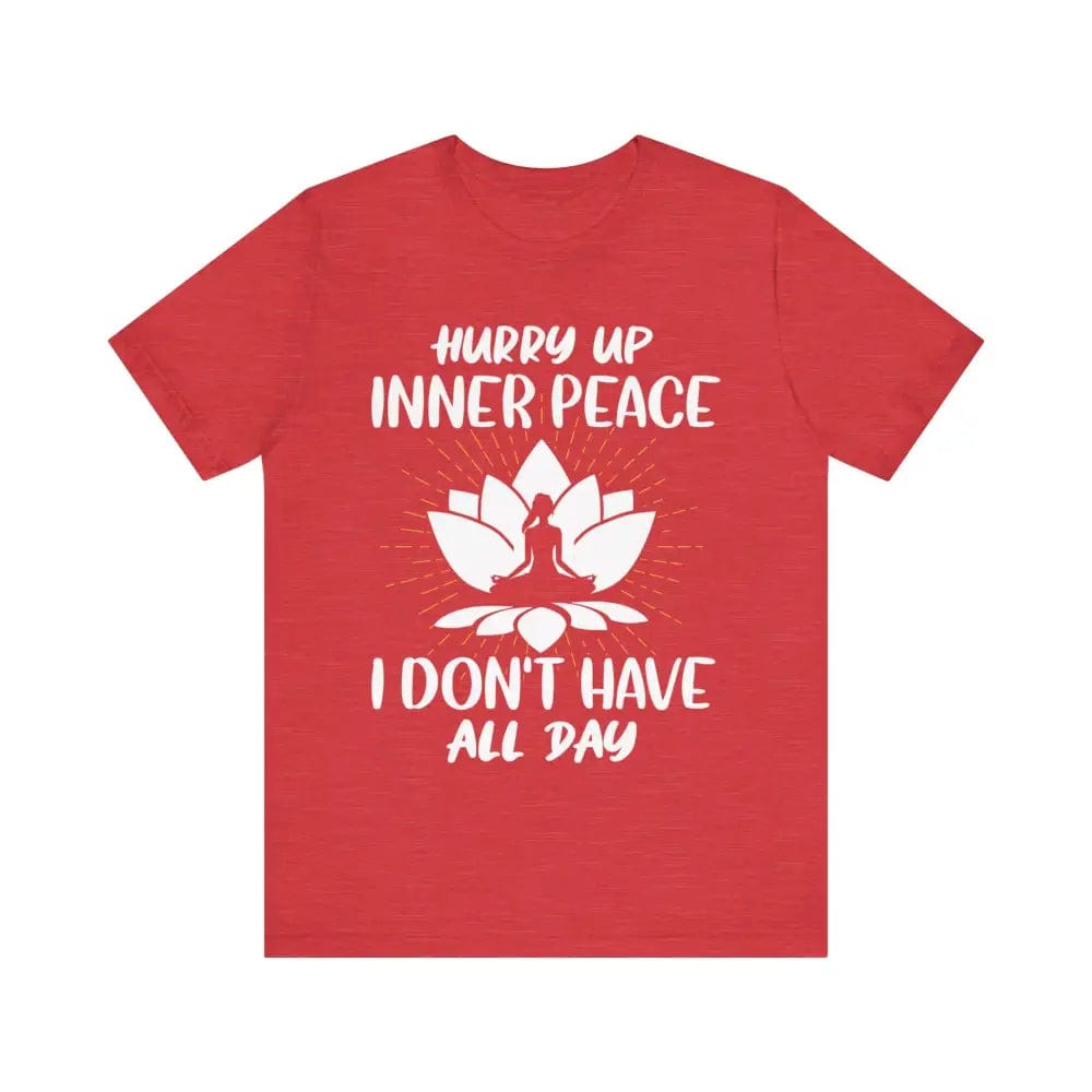 Hurry Up Inner Peace Unisex Jersey Short Sleeve Yoga Tee - Heather Red / S - T-Shirt