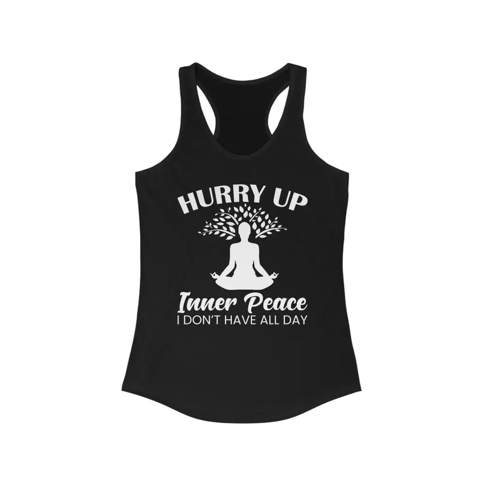 Hurry Up Inner Peace.Women’s Ideal Racerback Tank - Solid Black / XS - Tank Top