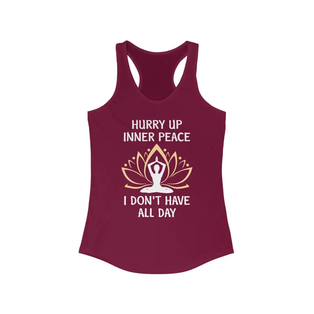 Hurry Up Inner Peace...Women’s Ideal Racerback Tank - Solid Cardinal Red / XS - Tank Top