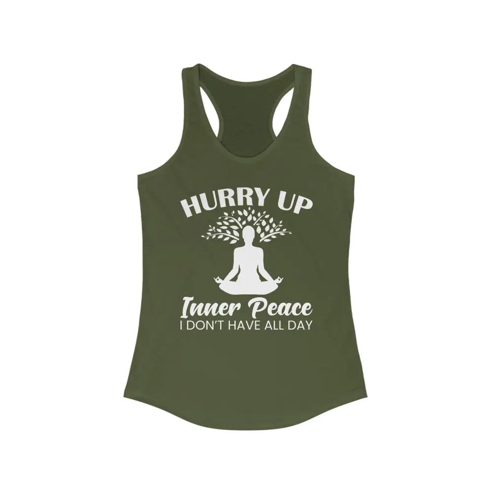 Hurry Up Inner Peace.Women’s Ideal Racerback Tank - Solid Military Green / XS - Tank Top