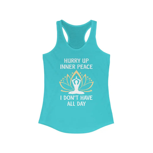 Hurry Up Inner Peace...Women’s Ideal Racerback Tank - Solid Tahiti Blue / XS - Tank Top