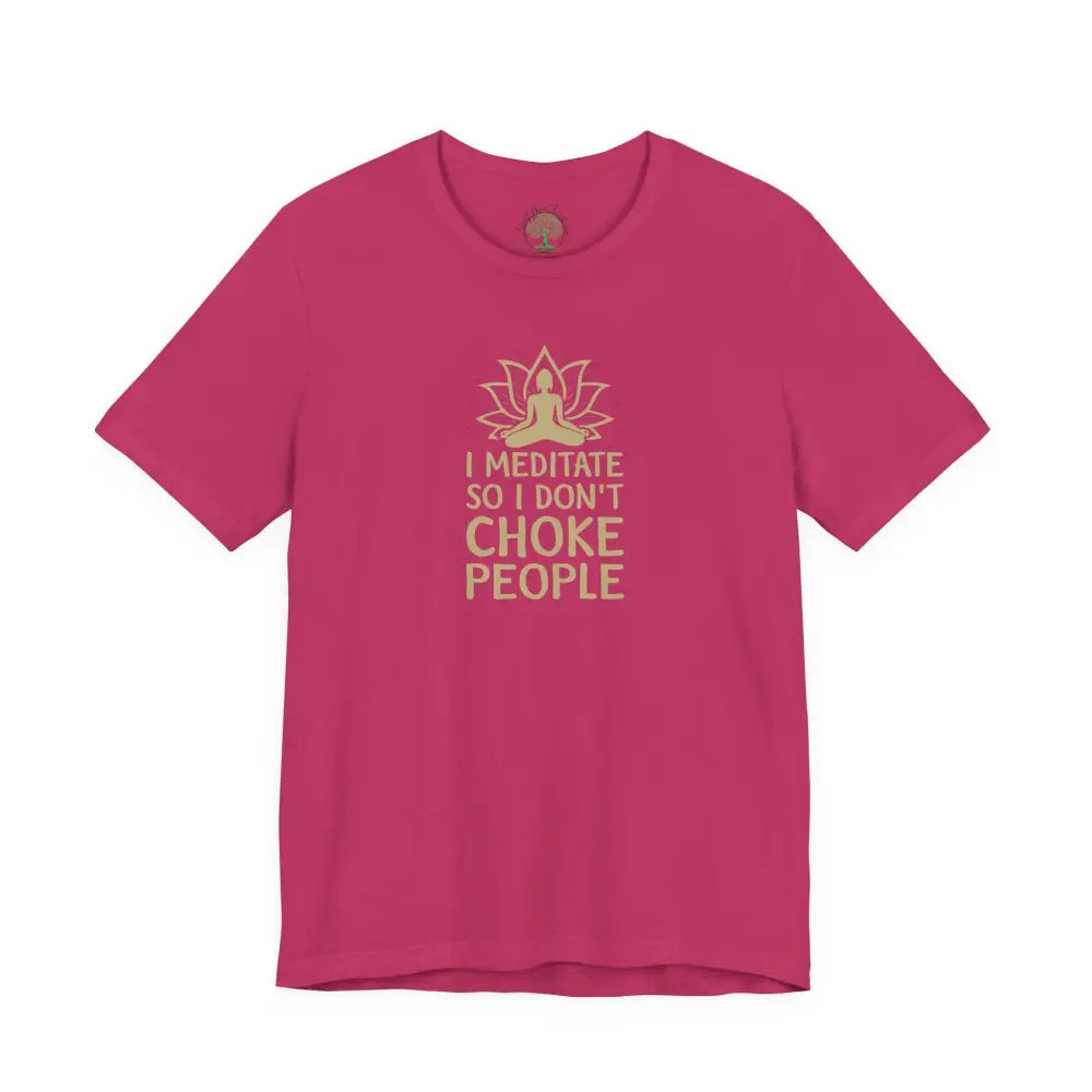 I Meditate So I Don’t Choke People T-Shirt - Berry / S - T-Shirt