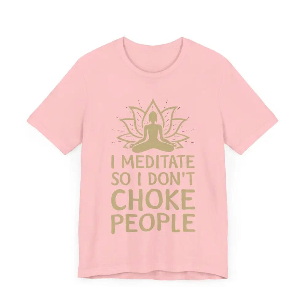 I Meditate So I Don’t Choke People Unisex Jersey Short Sleeve Yoga Tee - T-Shirt