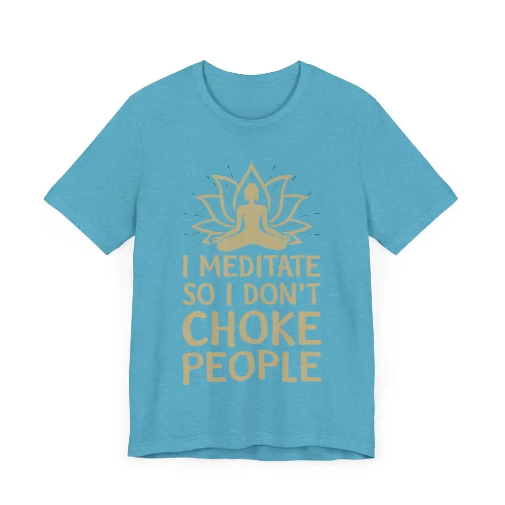 I Meditate So I Don’t Choke People Unisex Jersey Short Sleeve Yoga Tee - T-Shirt