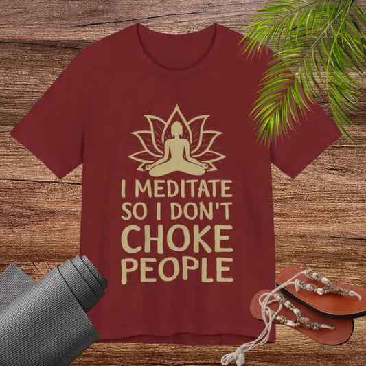 I Meditate So I Don’t Choke People Unisex Jersey Short Sleeve Yoga Tee - T-Shirt