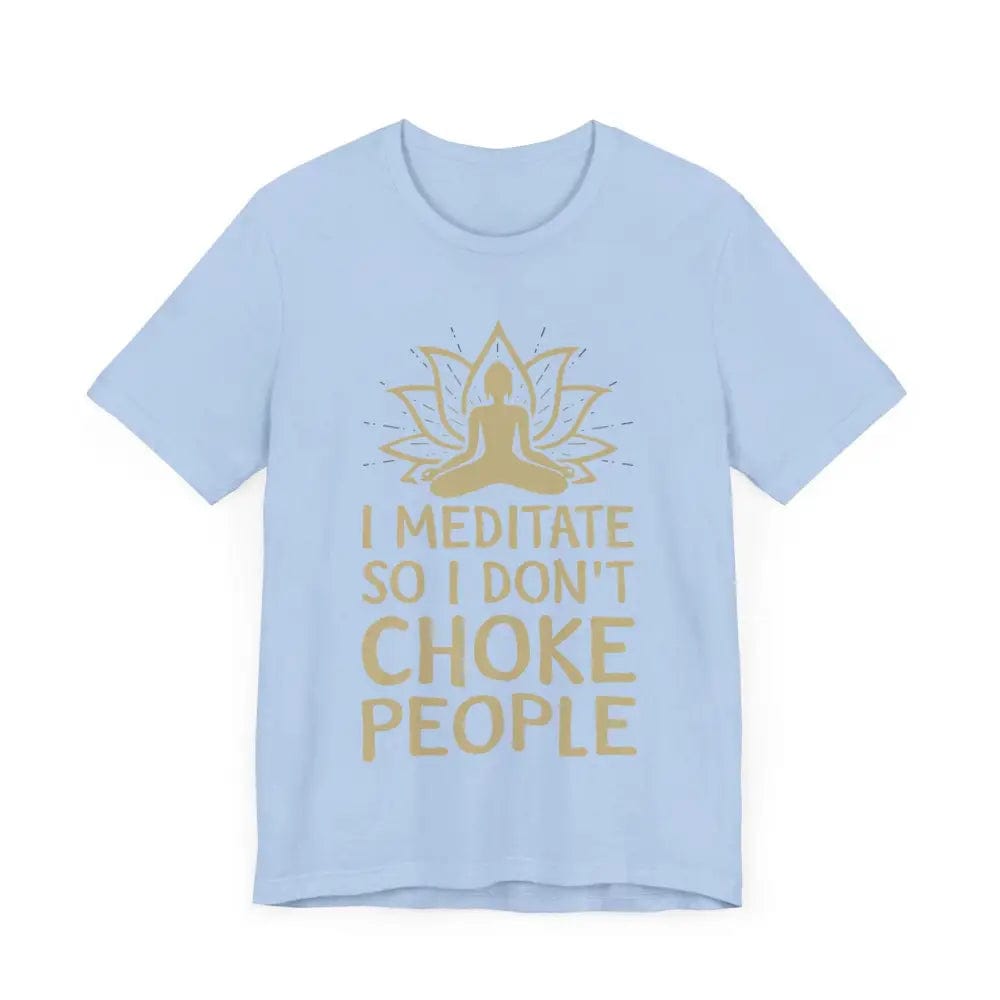 I Meditate So I Don’t Choke People Unisex Jersey Short Sleeve Yoga Tee - T-Shirt