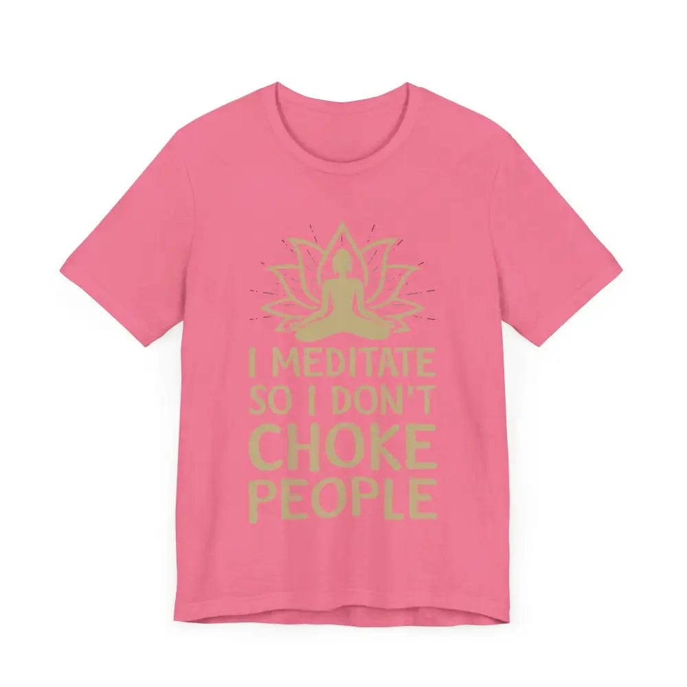 I Meditate So I Don’t Choke People Unisex Jersey Short Sleeve Yoga Tee - T-Shirt