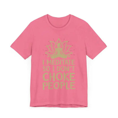 I Meditate So I Don’t Choke People Unisex Jersey Short Sleeve Yoga Tee - T-Shirt