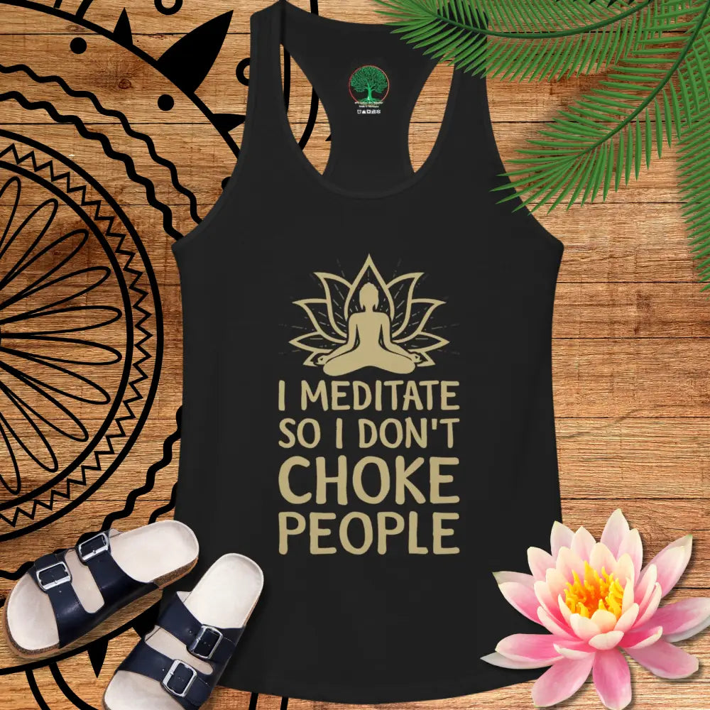 🧘‍♀️ I Meditate So I Don’t Choke People✨️ Women’s Racerback Tank - Tank Top
