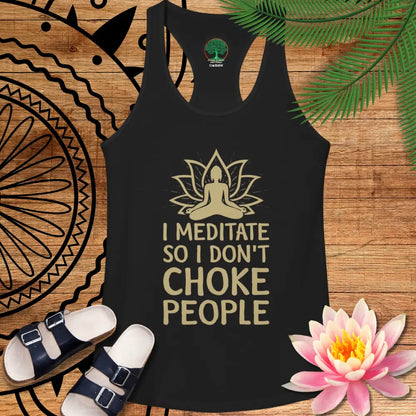 🧘‍♀️ I Meditate So I Don’t Choke People✨️ Women’s Racerback Tank - Tank Top