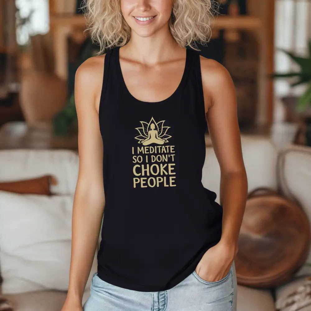 🧘‍♀️ I Meditate So I Don’t Choke People✨️ Women’s Racerback Tank - Tank Top
