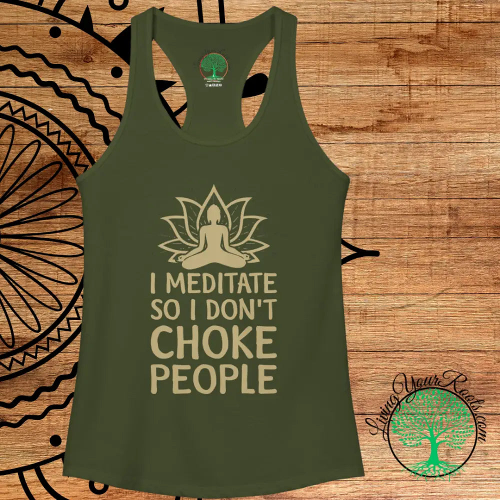 I Meditate So I Don’t Choke People - Women’s Racerback Tank - Tank Top
