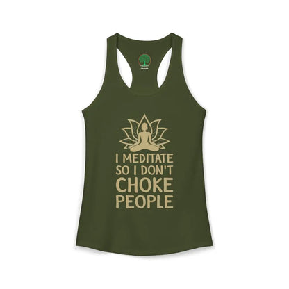 🧘‍♀️ I Meditate So I Don’t Choke People✨️ Women’s Racerback Tank - XS / Solid Military Green - Tank Top
