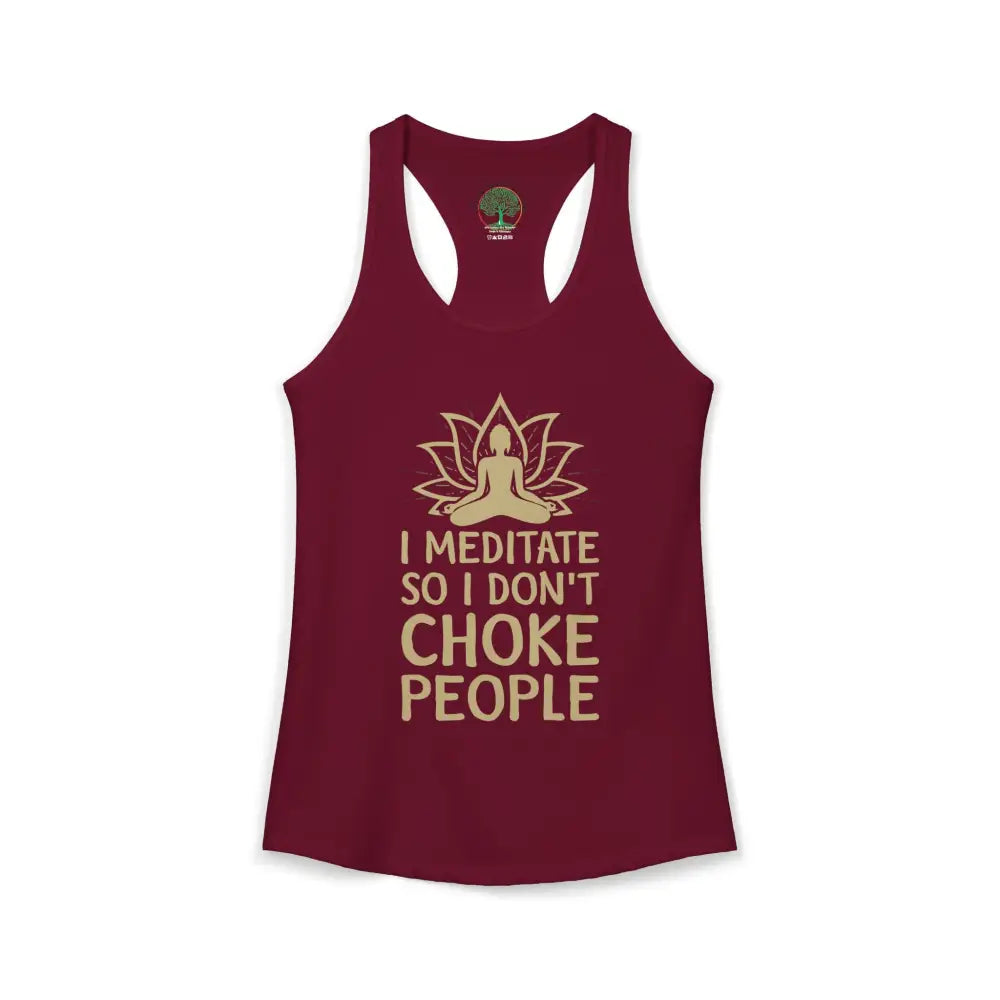 🧘‍♀️ I Meditate So I Don’t Choke People✨️ Women’s Racerback Tank - XS / Solid Cardinal Red - Tank Top