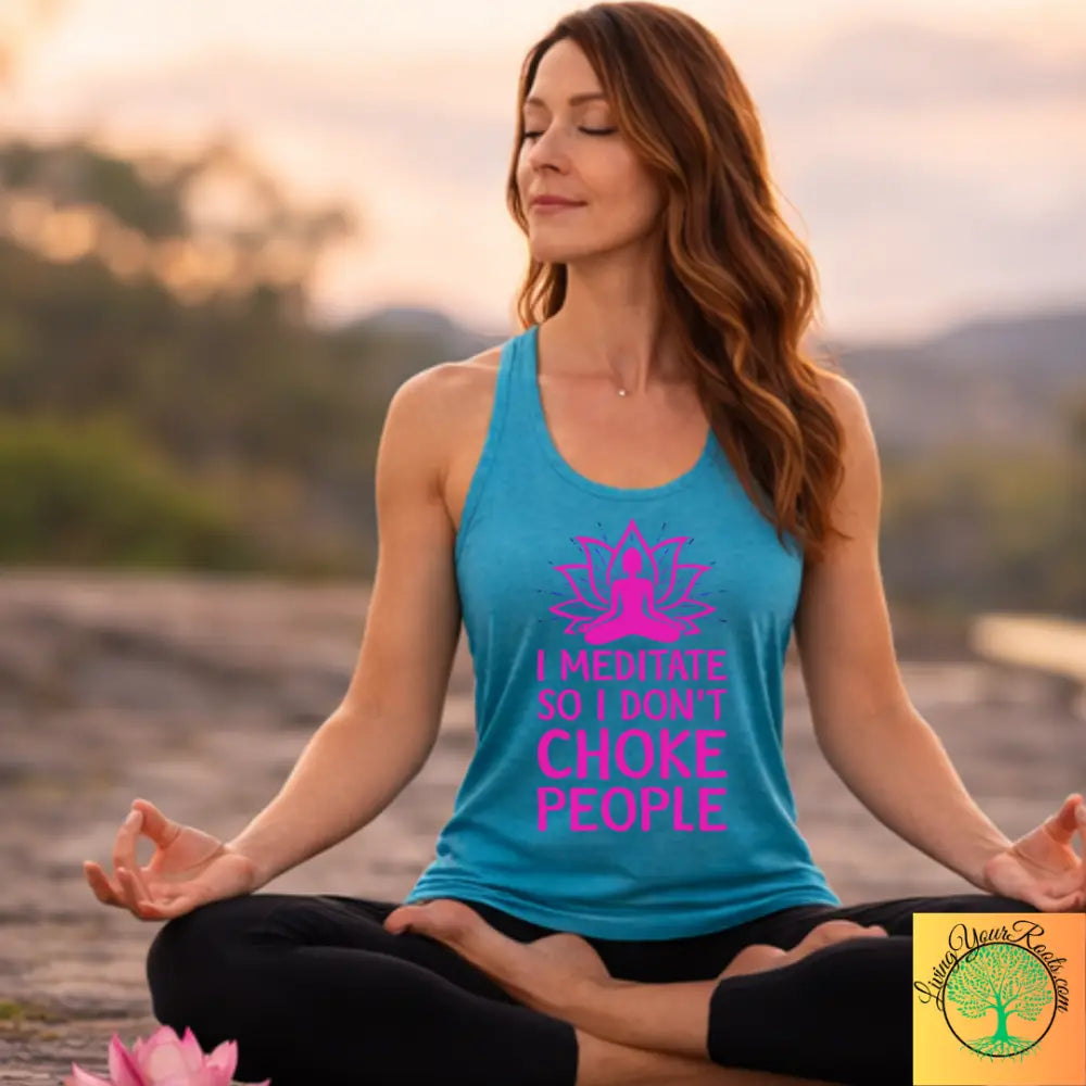 I Meditate So I Don’t Choke People - Women’s Racerback Tank - XS / Solid Tahiti Blue - Tank Top