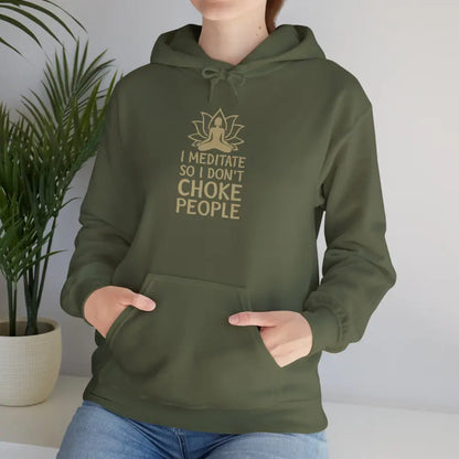’I Meditate So I Don’t Choke People’ Hoodie; Funny Meditation Sweatshirt for Stress Relief - Hoodie
