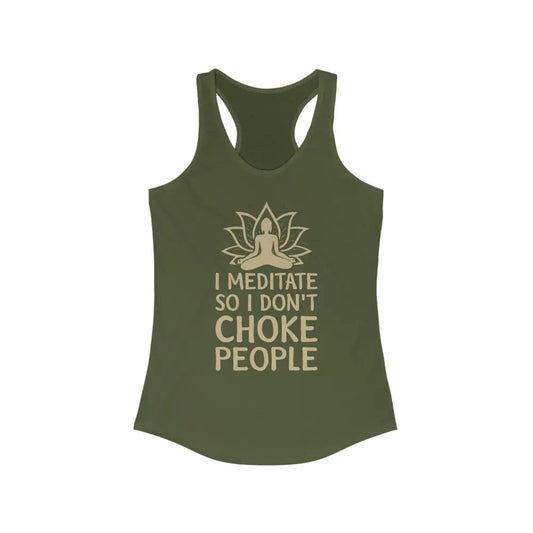 I Meditate So...Women’s Ideal Racerback Tank - Solid Military Green / XS - Tank Top