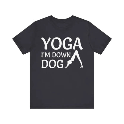 I’m Down Dog Unisex Jersey Short Sleeve Yoga Tee - Dark Grey / S - T-Shirt